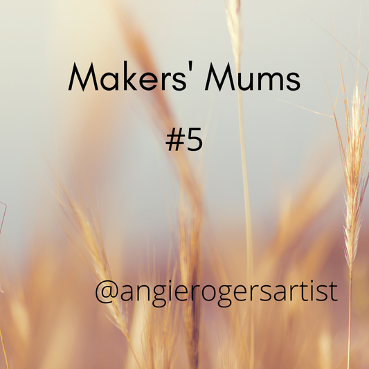 Makers' Mums #5